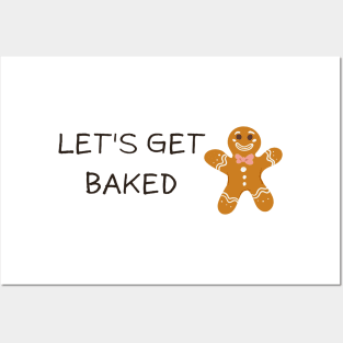 Lets get baked, funny ginger bread cookie Posters and Art